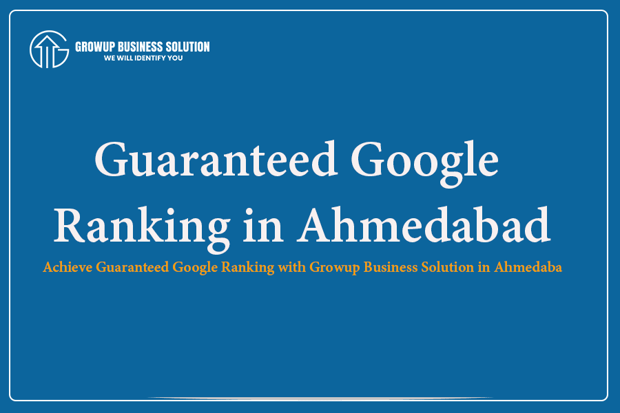 Guaranteed Google Ranking in Ahmedabad